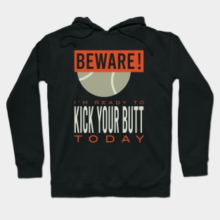 Padel Beware I'm Ready to Kick Your Butt Today Hoodie